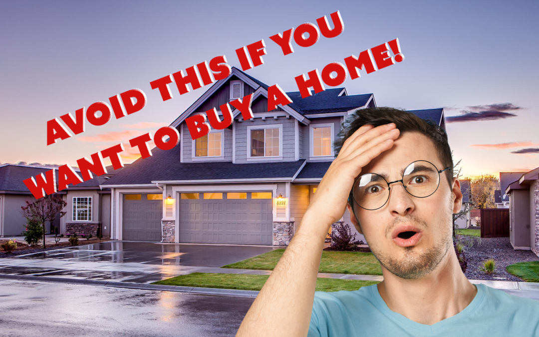 Avoid this if you want to buy a home!